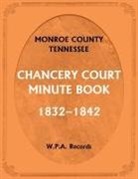 Wpa Records - Monroe County, Tennessee, Chancery Court Minute Book, 1832-1842