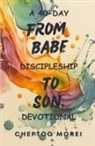 Cheptoo Morei - From Babe To Son- A 40-Day Discipleship Devotional