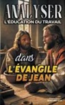 Sermons Bibliques - Analyser L'éducation du Travail dans l'Évangile de Jean