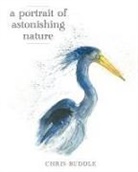 Chris Buddle - A Portrait of Astonishing Nature