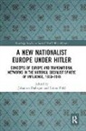 Johannes Dafinger, Dieter Pohl, Johannes Dafinger, Dieter Pohl, Pohl Dieter - A New Nationalist Europe Under Hitler