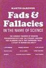 Martin Gardner - Fads and Fallacies in the Name of Science