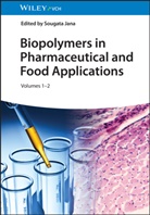 Sougata Jana - Biopolymers in Pharmaceutical and Food Applications, 2 Volume Set