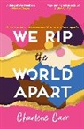Charlene Carr - We Rip the World Apart