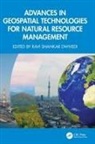 Ravi Shankar (Jawaharlal Nehru Technologi Dwivedi, Ravi Shankar Dwivedi - Advances in Geospatial Technologies for Natural Resource Management