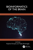 Kayhan Sevimoglu Erciyes, Kayhan Erciyes, Erciyes Kayhan, Tuba Sevimoglu, Tuba Sevimoğlu - Bioinformatics of the Brain