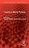 Robert Connell Aldrich, Robert Aldrich, Aldrich Robert, John Connell - France in World Politics