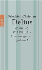 Friedrich Christian Delius - «Darling, it's Dilius!»