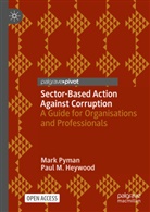 Paul M Heywood, Paul M. Heywood, Mark Pyman - Sector-Based Action Against Corruption