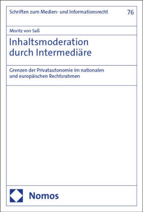 Moritz von Saß, Moritz von Saß - Inhaltsmoderation durch Intermediäre - Grenzen der Privatautonomie im nationalen und europäischen Rechtsrahmen