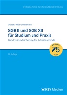 Michael Grosse, Dirk Weber, Michael Wesemann - SGB II und SGB XII für Studium und Praxis (Bd. 1/3)