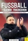 Björn Bremermann - Fußball clever trainieren