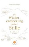 Catherine Eschweiler - Die Wiederentdeckung meiner Stille
