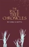 Earle S Hotta - The Rice Tree Chronicles