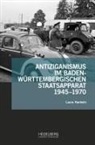 Laura Hankeln - Antiziganismus im baden-württembergischen Staatsapparat 1945-1970