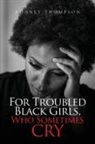 Rodney Thompson - For Troubled Black Girls, Who Sometimes Cry