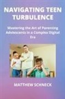 Matthew Schenck - NAVIGATING TEEN TURBULENCE
