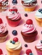 Kelly Johnson - 50 Homemade Cake and Cupcake Recipes for Home
