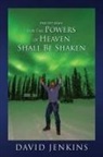David Jenkins - PRECEPT SEVEN FOR THE POWERS OF HEAVEN SHALL BE SHAKEN