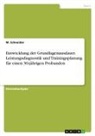 M Schneider, M. Schneider - Entwicklung der Grundlagenausdauer. Leistungsdiagnostik und Trainingsplanung für einen 30-jährigen Probanden