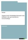 Anonymous, Virginie Mühlbrodt - Veganes Leder. Nachhaltige Alternative zum Echtleder oder gut inszeniertes Greenwashing?