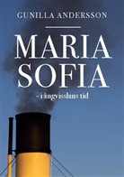 Gunilla Andersson - Maria Sofia - i ångvisslans tid