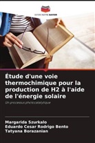 Tatyana Borazanian, Eduardo Cesar Rodrigo Bento, Margarida Szurkalo - Étude d'une voie thermochimique pour la production de H2 à l'aide de l'énergie solaire