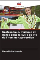 Manuel Brito-Semedo - Gastronomie, musique et danse dans le cycle de vie de l'homme cap-verdien