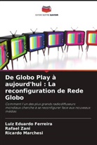 Luiz Eduardo Ferreira, Ricardo Marchesi, Rafael Zani - De Globo Play à aujourd'hui : La reconfiguration de Rede Globo