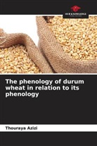 Thouraya Azizi - The phenology of durum wheat in relation to its phenology