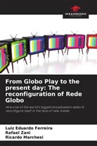 Luiz Eduardo Ferreira, Ricardo Marchesi, Rafael Zani - From Globo Play to the present day: The reconfiguration of Rede Globo