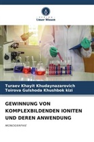 Gulshoda Khushbok, Toirova Gulshoda Khushbok kizi, Turaev Khayit  Khudaynazarovich, Turaev Khayit Khudaynazarovich - GEWINNUNG VON KOMPLEXBILDENDEN IONITEN UND DEREN ANWENDUNG