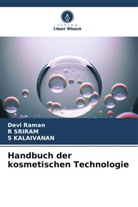S KALAIVANAN, S. Kalaivanan, Devi Raman, R SRIRAM, R. Sriram - Handbuch der kosmetischen Technologie