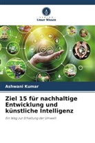 Ashwani Kumar - Ziel 15 für nachhaltige Entwicklung und künstliche Intelligenz