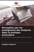 Dragana Gnjatovic - Perception par les enseignants des histoires dans la pratique préscolaire