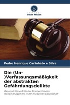 Pedro Henrique Carinhato e Silva - Die (Un-)Verfassungsmäßigkeit der abstrakten Gefährdungsdelikte