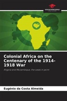 Eugénio Da Costa Almeida - Colonial Africa on the Centenary of the 1914-1918 War