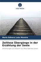 Maria Edinara Leão Moreira - Zeitlose Übergänge in der Erzählung der Seele