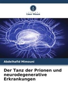 Abdelhafid Mimouni - Der Tanz der Prionen und neurodegenerative Erkrankungen