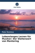 Peter Renshaw - Lebenslanges Lernen für Musiker: Der Stellenwert von Mentoring