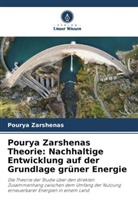 Pourya Zarshenas - Pourya Zarshenas Theorie: Nachhaltige Entwicklung auf der Grundlage grüner Energie