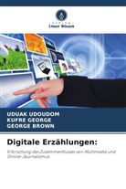 George Brown, Kufre George, Uduak Udoudom - Digitale Erzählungen:
