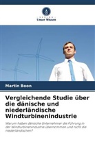 Martin Boon - Vergleichende Studie über die dänische und niederländische Windturbinenindustrie