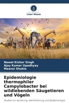 M Shukla, Maansi Shukla, Nawal Kishor Singh, Ajay Kumar Upadhyay - Epidemiologie thermophiler Campylobacter bei wildlebenden Säugetieren und Vögeln