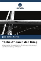 Jose Caléia Castro - "Gebaut" durch den Krieg