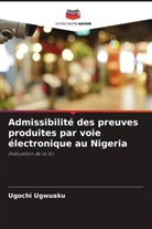 Ugochi Ugwuaku - Admissibilité des preuves produites par voie électronique au Nigeria