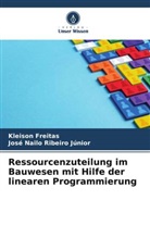Kleison Freitas, José Nailo Ribeiro Júnior - Ressourcenzuteilung im Bauwesen mit Hilfe der linearen Programmierung