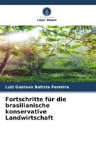 Luiz Gustavo Batista Ferreira - Fortschritte für die brasilianische konservative Landwirtschaft