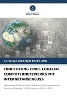 Christian Nzanzu Mutsuva - EINRICHTUNG EINES LOKALEN COMPUTERNETZWERKS MIT INTERNETANSCHLUSS