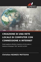 Christian Nzanzu Mutsuva - CREAZIONE DI UNA RETE LOCALE DI COMPUTER CON CONNESSIONE A INTERNET